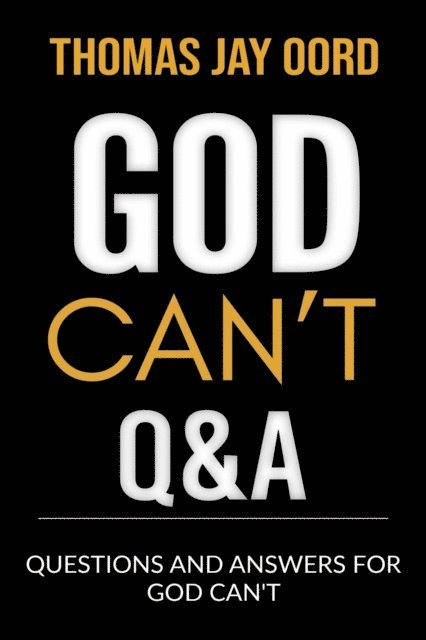 Thomas Jay Oord - Questions and Answers for God Can't, E-bok