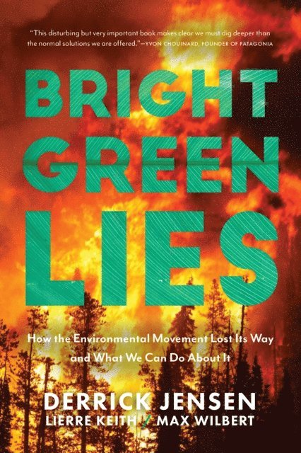 Max Wilbert, Lierre Keith, Derrick Jensen - Bright Green Lies, E-bok