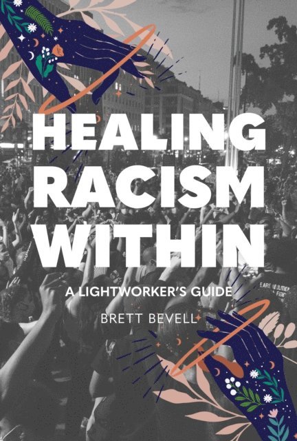 Brett Bevell - Healing Racism Within, E-bok