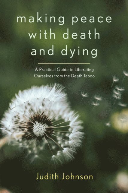 Judith Johnson - Making Peace with Death and Dying, E-bok