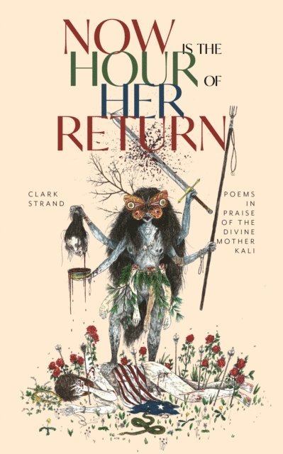 Clark Strand - Now is the Hour of Her Return, E-bok