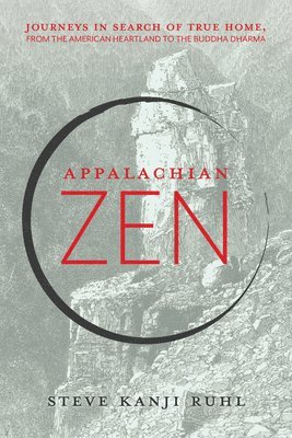 Steve Kanji Ruhl - Appalachian Zen, Häftad