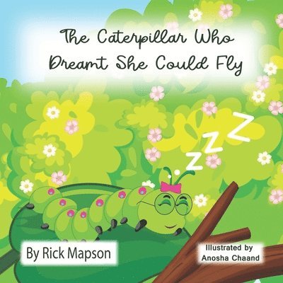 Rick Mapson - Caterpillar Who Dreamt She Could Fly, Häftad