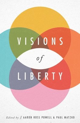 Aaron Ross Powell, Paul Matzko - Visions of Liberty, Häftad