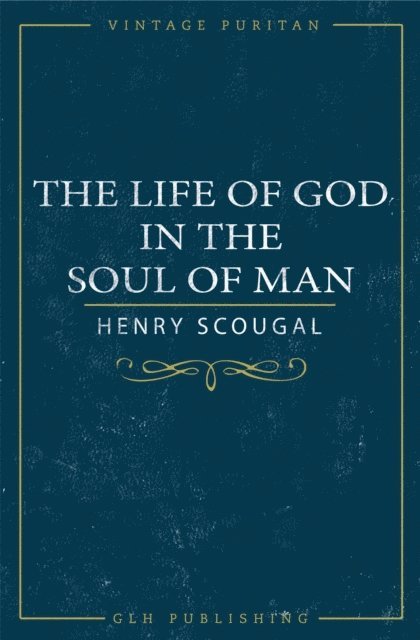 Henry Scougal - Life of God in the Soul of Man, E-bok