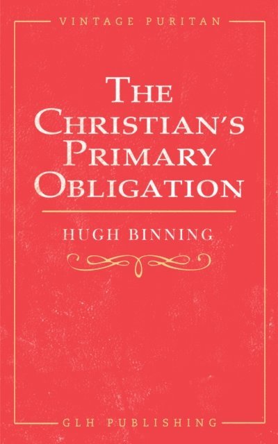 M. Leishman, Hugh Binning - Christian's Primary Obligation, E-bok