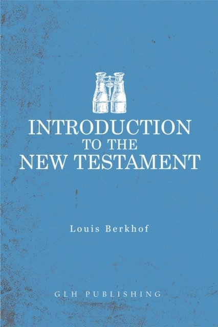 Louis Berkhof - Introduction to the New Testament, E-bok