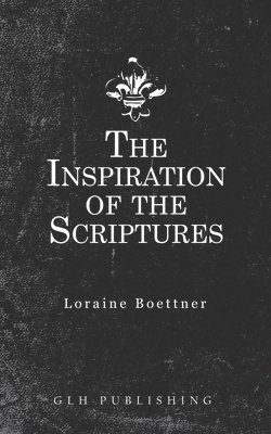 Loraine Boettner - Inspiration Of The Scriptures, Häftad. Tillgänglighet: Tillfälligt slut