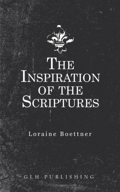 Loraine Boettner - Inspiration Of The Scriptures, E-bok. Tillgänglighet: Lägg i varukorg