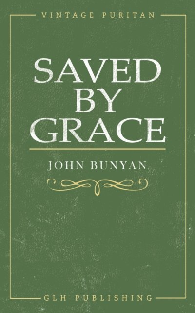 John Bunyan, George Offor - Saved By Grace, E-bok