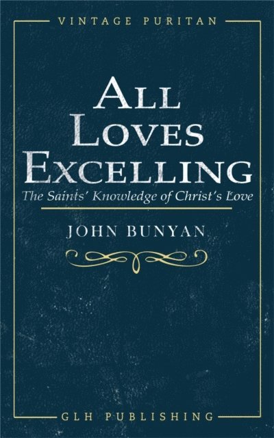 John Bunyan, George Offor - All Loves Excelling, E-bok