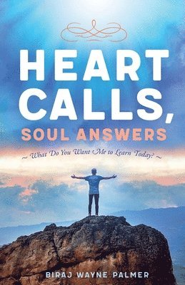 Biraj Palmer - Heart Calls, Soul Answers: "What Do You Want Me To Learn Today?, Häftad