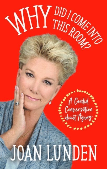 Joan Lunden - Why Did I Come into This Room?, E-bok
