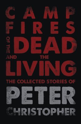Peter Christopher - Campfires of the Dead and the Living, Häftad