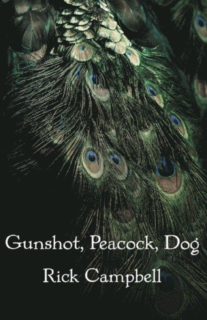 Rick Campbell - Gunshot, Peacock, Dog, E-bok. Tillgänglighet: Lägg i varukorg