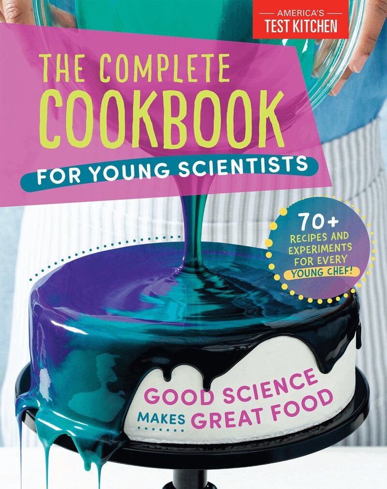 America's Test Kitchen Kids America's Test Kitchen Kids - Complete Cookbook for Young Scientists, Inbunden