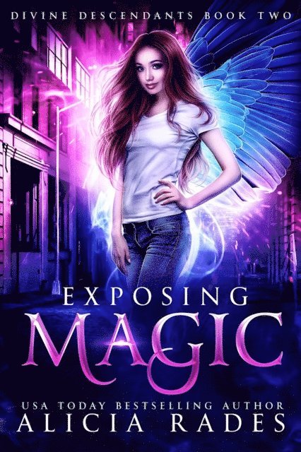 Alicia Rades - Exposing Magic: Divine Descendants Duology, E-bok