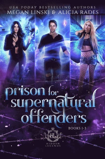 Hidden Legends, Alicia Rades, Megan Linski - Prison for Supernatural Offenders: Books 1-3, E-bok