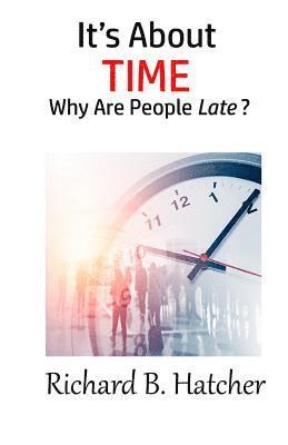 Richard B. Hatcher - It's about Time: Why Are People Late?, Häftad