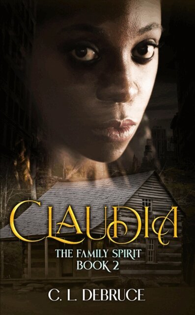 Cynthia L. Hatcher, C. L. DeBruce - Claudia The Family Spirit Book 2, E-bok