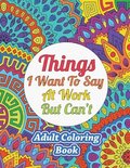 Things I Want To Say At Work But Can't