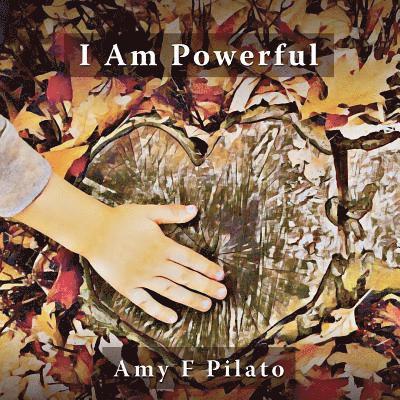 Amy F Pilato - I Am Powerful, Häftad