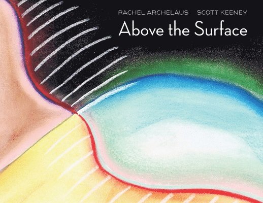Rachel Archelaus, Scott Keeney - Above the Surface, Häftad