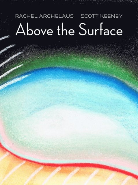 Scott Keeney, Rachel Archelaus - Above the Surface, E-bok