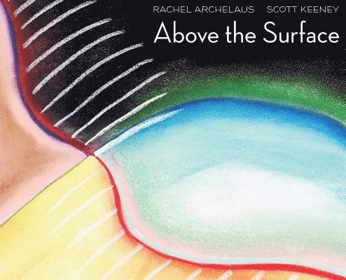 Rachel Archelaus, Scott Keeney - Above the Surface, Inbunden