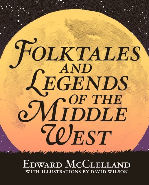 Edward McClelland - Folktales and Legends of the Middle West, E-bok