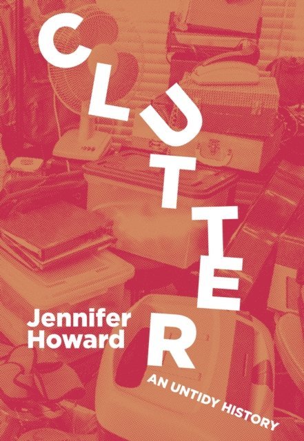 Jennifer Howard - Clutter, E-bok