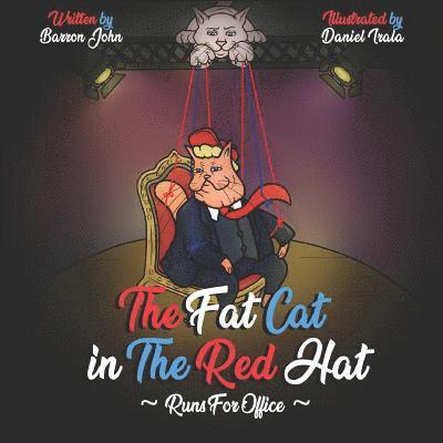 Barron John - The Fat Cat In The Red Hat Runs For Office, Häftad