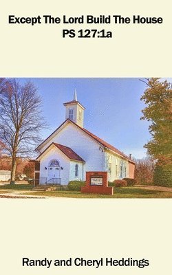Cheryl Heddings, Randy Heddings - Except the Lord Build the House: PS 127:1a, Häftad