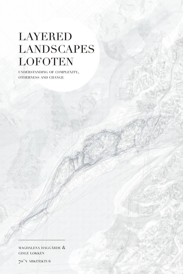 Magdalena Haggärde, Gisle Løkken - Layered Landscapes Lofoten, Häftad. Tillgänglighet: Lägg i varukorg