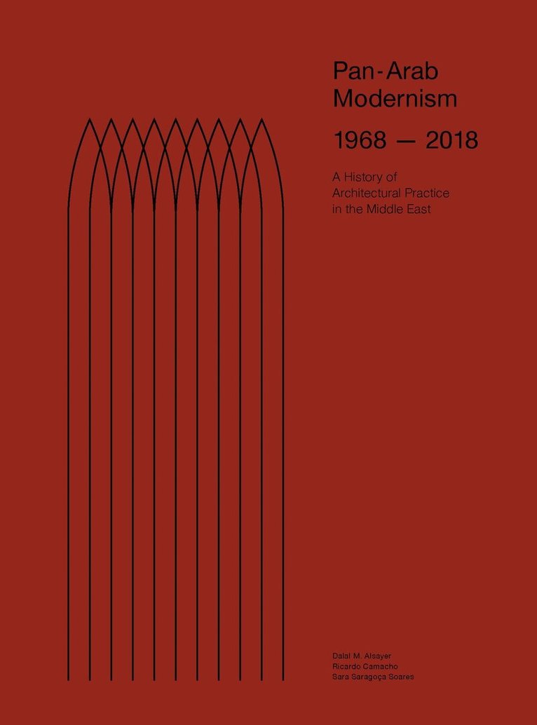 Dalal Musaed Alsayer, Ricardo Camacho, Sara Saragoç Soares - Pan-Arab Modernism 1968-2018, Häftad