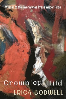 Erica Bodwell - Crown of Wild, Häftad