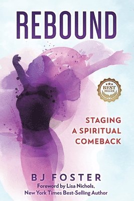 Belinda Bj Foster - Rebound: Staging a Spiritual Comeback, Häftad