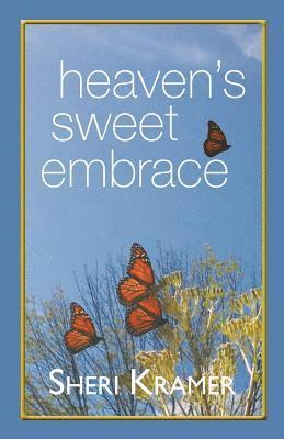 Sheri Kramer - Heaven's Sweet Embrace, Häftad