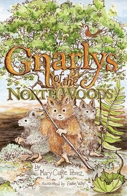 Mary Cuffe Perez - Gnarlys of the North Woods, Häftad