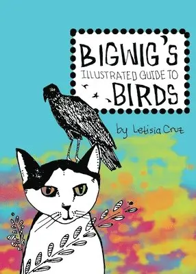 Letisia Cruz - Bigwig's Illustrated Guide to Birds, Häftad. Tillgänglighet: Tillfälligt slut