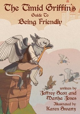 Jeffrey Scott - Timid Griffin's Guide to Being Friendly, Inbunden. Tillgänglighet: Lägg i varukorg