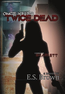 E S Brown - Once Killed, Twice Dead, Inbunden