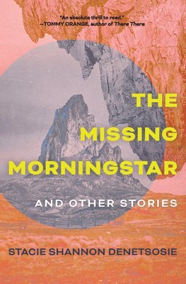 Stacie Shannon Denetsosie - The Missing Morningstar: And Other Stories, Häftad. Tillgänglighet: Lägg i varukorg