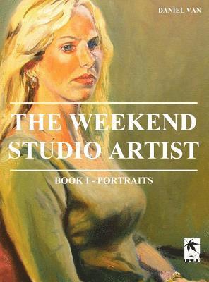 Daniel Van - WeekEnd Studio Artist, Book I - Portraits, Inbunden