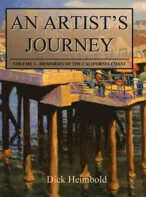 Dick Heimbold - An Artist's Journey, Volume 1: Memories of the California Coast, Inbunden. Tillgänglighet: Lägg i varukorg