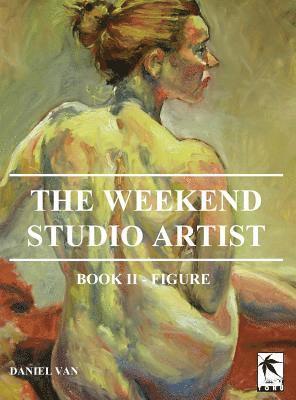 Daniel Van - WeekEnd Studio Artist, Book II - Figure, Inbunden