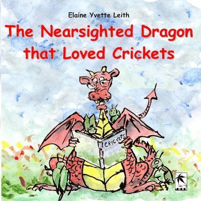 Elaine Yvette Leith - The Nearsighted Dragon that Loved Crickets, Häftad