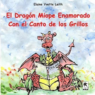 Elaine Yvette Leith - El Dragón Miope Enamorado Con el Canto de los Grillos, Häftad