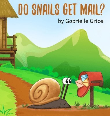 Gabrielle Grice - Do Snails Get Mail?, Inbunden. Tillgänglighet: Lägg i varukorg