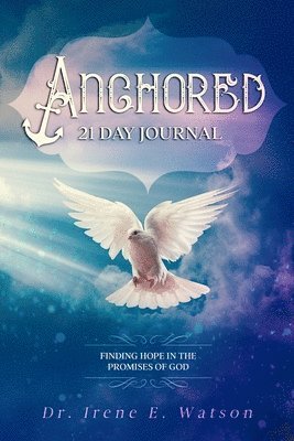 Irene E. Watson - Anchored: Finding Hope in the Promises of God, Häftad